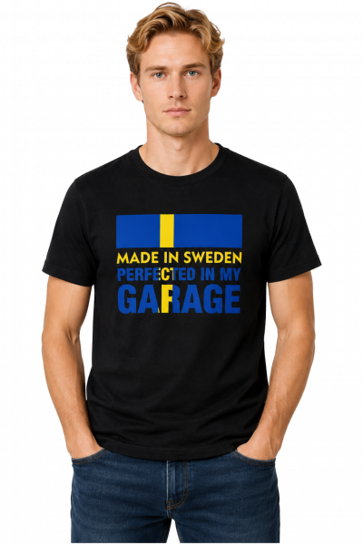 Made in SWEDEN perfected in my garage - T-shirt